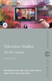 Television Studies: The Key Concepts: The Key Concepts