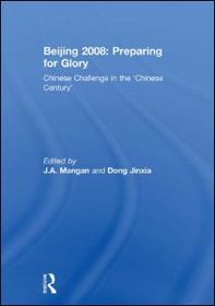 Beijing 2008: Preparing for Glory: Chinese Challenge in the 'Chinese Century'