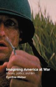 Imagining America at War: Morality, Politics and Film