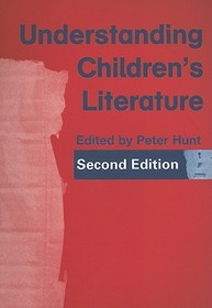 Understanding Children's Literature: Key Essays from the Second Edition of the International Companion Encyclopedia of Children's Literature