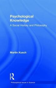 Psychological Knowledge: A Social History and Philosophy