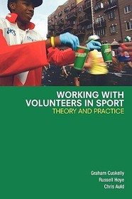 Working with Volunteers in Sport: Theory and Practice