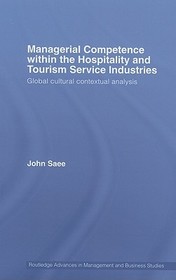 Managerial Competence within the Hospitality and Tourism Service Industries: Global Cultural Contextual Analysis