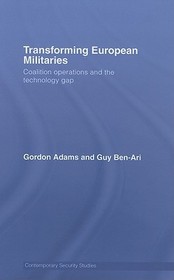 Transforming European Militaries: Coalition Operations and the Technology Gap