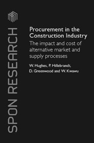 Procurement in the Construction Industry: The Impact and Cost of Alternative Market and Supply Processes
