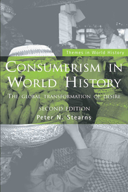 Consumerism in World History: The Global Transformation of Desire