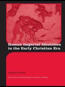 Roman Imperial Identities in the Early Christian Era: Pagan and Christian Narratives from the Roman Empire