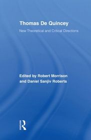 Thomas De Quincey: New Theoretical and Critical Directions