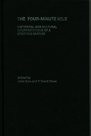The Four-Minute Mile: Historical and Cultural Interpretations of a Sporting Barrier