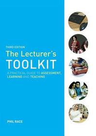 The Lecturer's Toolkit: A Practical Guide to Assessment, Learning and Teaching