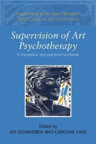 Supervision of Art Psychotherapy: A Theoretical and Practical Handbook