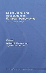 Social Capital and Associations in European Democracies: A Comparative Analysis