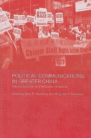 Political Communications in Greater China: The Construction and Reflection of Identity