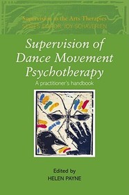 Supervision of Dance Movement Psychotherapy: A Practitioner's Handbook