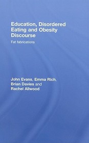 Education, Disordered Eating and Obesity Discourse: Fat Fabrications