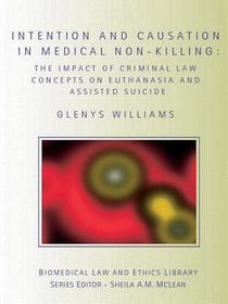 Intention and Causation in Medical Non-Killing: The Impact of Criminal Law Concepts on Euthanasia and Assisted Suicide