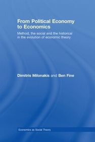 From Political Economy to Economics: Method, the social and the historical in the evolution of economic theory