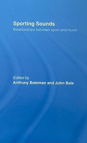 Sporting Sounds: Relationships Between Sport and Music