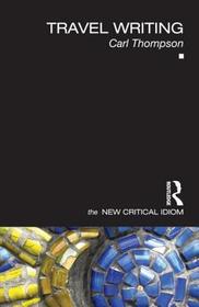Travel Writing: The New Critical Idiom Travel Writing: The New Critical Idiom