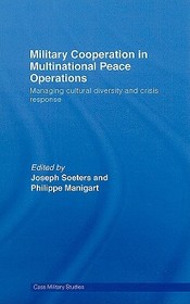 Military Cooperation in Multinational Peace Operations: Managing Cultural Diversity and Crisis Response