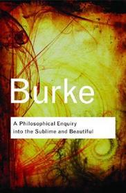 A Philosophical Enquiry Into the Sublime and Beautiful