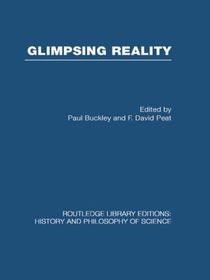Glimpsing Reality: Ideas in Physics and the Link to Biology