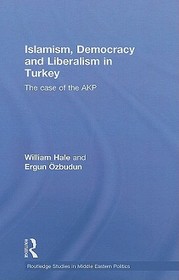 Islamism, Democracy and Liberalism in Turkey: The Case of the AKP Islamism, Democracy and Liberalism in Turkey: The Case of the AKP
