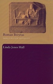 Roman Berytus: Beirut in Late Antiquity