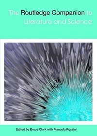 The Routledge Companion to Literature and Science