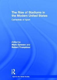 The Rise of Stadiums in the Modern United States: Cathedrals of Sport