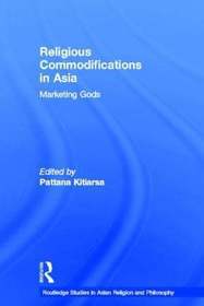 Religious Commodifications in Asia: Marketing Gods