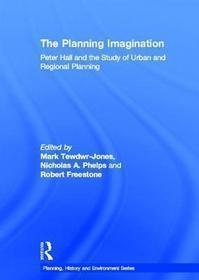 The Planning Imagination: Peter Hall and the Study of Urban and Regional Planning
