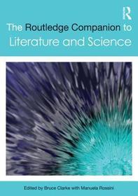 The Routledge Companion to Literature and Science