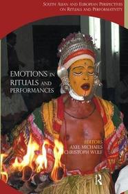 Emotions in Rituals and Performances: South Asian and European Perspectives on Rituals and Performativity