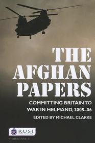 The Afghan Papers: Committing Britain to War in Helmand, 2005–06