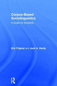 Corpus-Based Sociolinguistics: A Guide for Students
