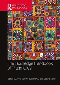 The Routledge Handbook of Pragmatics The Routledge Handbook of Pragmatics