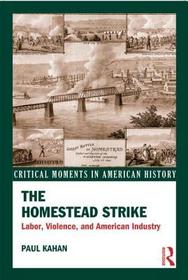The Homestead Strike: Labor, Violence, and American Industry