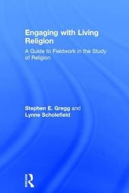Engaging with Living Religion: A Guide to Fieldwork in the Study of Religion