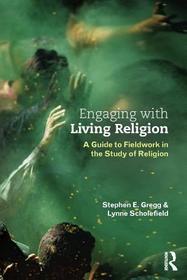 Engaging with Living Religion: A Guide to Fieldwork in the Study of Religion