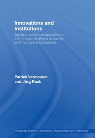 Innovations and Institutions: An Institutional Perspective on the Innovative Efforts of Banks and Insurance Companies