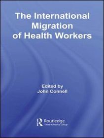 The International Migration of Health Workers The International Migration of Health Workers