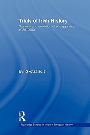 Trials of Irish History: Genesis and Evolution of a Reappraisal