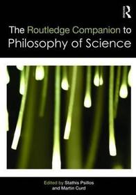The Routledge Companion to Philosophy of Science
