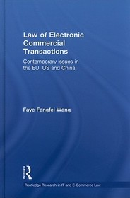 Law of Electronic Commercial Transactions: Contemporary Issues in the EU, US and China