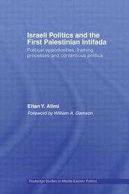 Israeli Politics and the First Palestinian Intifada: Political Opportunities, Framing Processes and Contentious Politics