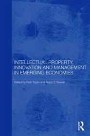 Intellectual Property, Innovation and Management in Emerging Economies Intellectual Property, Innovation and Management in Emerging Economies