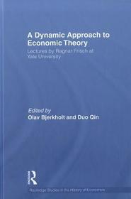 A Dynamic Approach to Economic Theory: The Yale Lectures of Ragnar Frisch, 1930