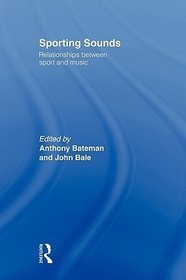 Sporting Sounds: Relationships Between Sport and Music