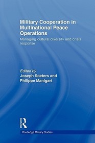 Military Cooperation in Multinational Peace Operations: Managing Cultural Diversity and Crisis Response